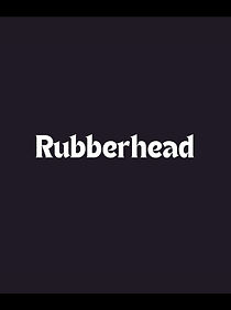 Watch Rubberhead