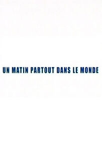 Watch Un matin partout dans le monde (TV Short 2000)