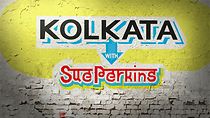 Watch Kolkata with Sue Perkins