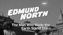 Watch Edmund North: The Man Who Made the Earth Stand Still