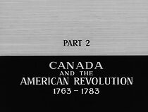 Watch Canada and the American Revolution, 1763-1783