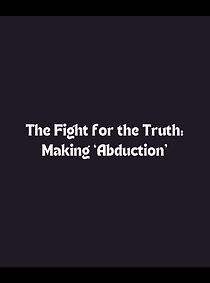 Watch The Fight for the Truth: Making Abduction