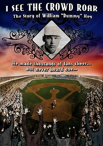 Watch I See The Crowd Roar: The Story of William Dummy Hoy (Short 2007)