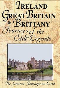 Watch The Greatest Journeys on Earth: Ireland, Great Britain & Brittany - Journeys of the Celtic Legends