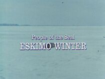 Watch People of the Seal, Part 2: Eskimo Winter