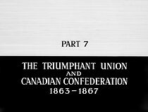 Watch The Triumphant Union and the Canadian Confederation: 1863-1867