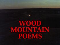 Watch Wood Mountain Poems (Short 1978)