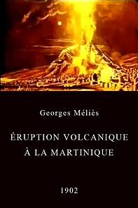 Watch The Terrible Eruption of Mount Pelee and Destruction of St. Pierre, Martinique (Short 1902)