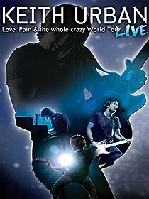 Watch Keith Urban: Love, Pain & the Whole Crazy World Tour