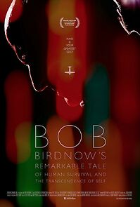 Watch Bob Birdnow's Remarkable Tale of Human Survival and the Transcendence of Self