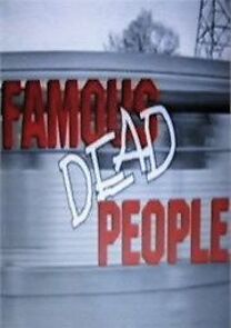 Watch Famous Dead People