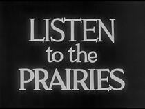 Watch Listen to the Prairies (Short 1945)