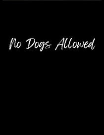 Watch No Dogs Allowed (Short 1996)