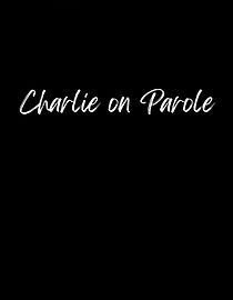Watch Charlie on Parole (Short 2009)