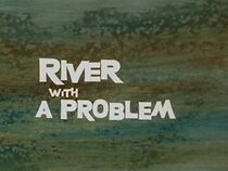 Watch River with a Problem (Short 1961)