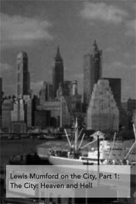 Watch Lewis Mumford on the City, Part 1: The City - Heaven and Hell (Short 1963)