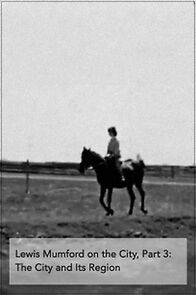 Watch Lewis Mumford on the City, Part 3: The City and Its Region (Short 1963)