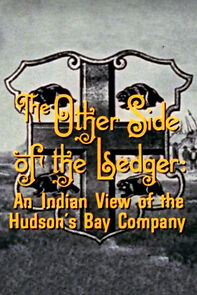 Watch The Other Side of the Ledger: An Indian View of the Hudson's Bay Company (Short 1972)