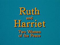 Watch Ruth and Harriet: Two Women of the Peace (Short 1973)