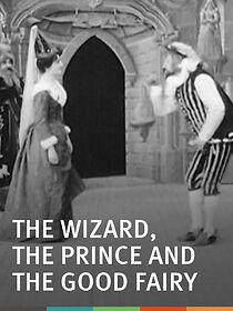 Watch The Wizard, the Prince and the Good Fairy (Short 1900)