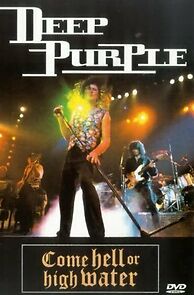 Watch Deep Purple: Come Hell or High Water