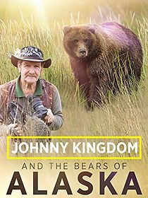 Watch Johnny Kingdom and the Bears of Alaska
