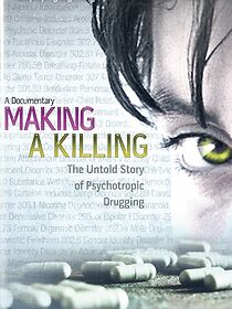 Watch Making a Killing: The Untold Story of Psychotropic Drugging