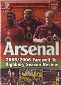 Watch Arsenal: The Farewell to Highbury - Season Review 2005/2006