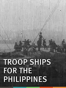 Watch Troop Ships for the Philippines (Short 1898)