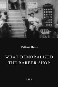 Watch What Demoralized the Barber Shop (Short 1898)