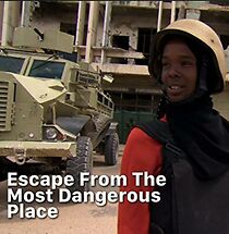 Watch Escape from the World's Most Dangerous Place