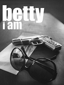 Watch Betty I Am