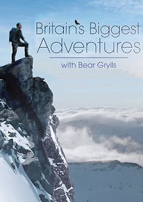 Watch Britain's Biggest Adventures with Bear Grylls