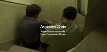 Watch Aqueles Dois (Short 2007)
