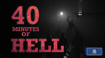 Watch 40 Minutes of Hell
