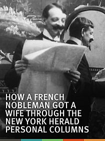 Watch How a French Nobleman Got a Wife Through the 'New York Herald' Personal Columns (Short 1904)
