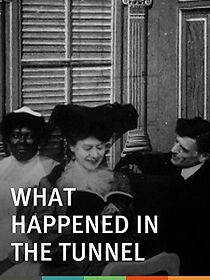 Watch What Happened in the Tunnel (Short 1903)