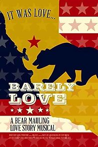 Watch Barely Love: A Bear Mauling Love Story Musical