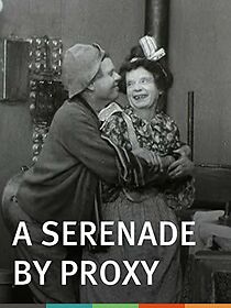 Watch A Serenade by Proxy (Short 1913)