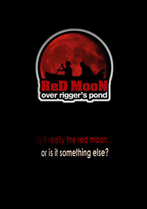 Watch Red Moon Over Rigger's Pond