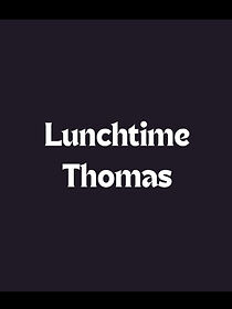 Watch Lunchtime Thomas (Short 2001)