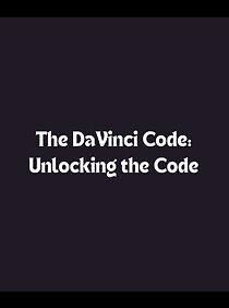 Watch The Da Vinci Code: Unlocking the Code