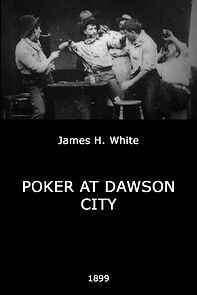 Watch Poker at Dawson City (Short 1899)