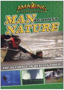 Watch The Amazing Video Collection: Man Against Nature