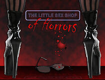 Watch The Little Sex Shop of Horrors (Short 2008)