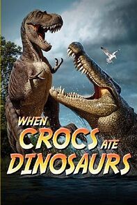 Watch When Crocs Ate Dinosaurs