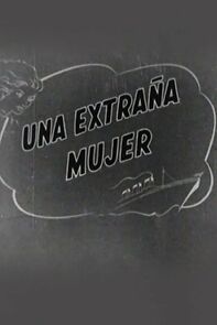 Watch Una extraña mujer