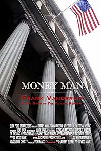 Watch Money Man: Frank Vanderlip and the Birth of the Federal Reserve