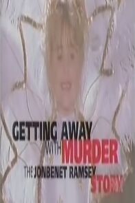Watch Getting Away with Murder: The JonBenet Ramsey Mystery