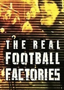 Watch The Real Football Factories